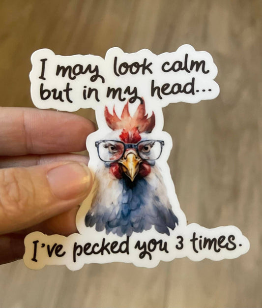 I May Look Calm Chicken Die Cut Vinyl Sticker