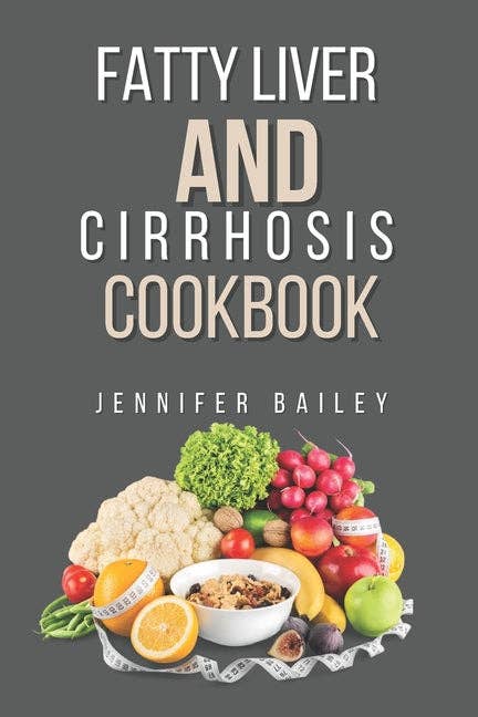 Fatty liver and Cirrhosis cookbook: Delicious Recipes for Fatty Liver and Cirrhosis Support