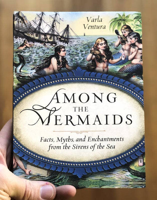 Among the Mermaids: Facts, Myths, and Enchantments